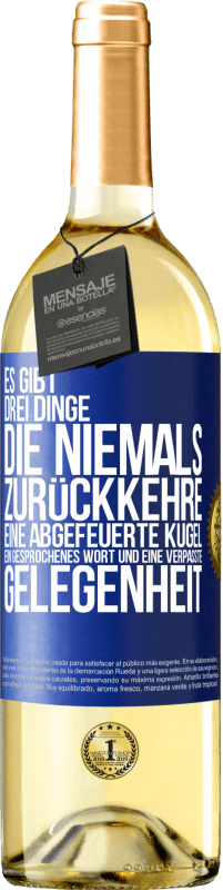 29,95 € | Weißwein WHITE Ausgabe Es gibt drei Dinge, die niemals zurückkehre: eine abgefeuerte Kugel, ein gesprochenes Wort und eine verpasste Gelegenheit Blaue Markierung. Anpassbares Etikett Junger Wein Ernte 2024 Verdejo