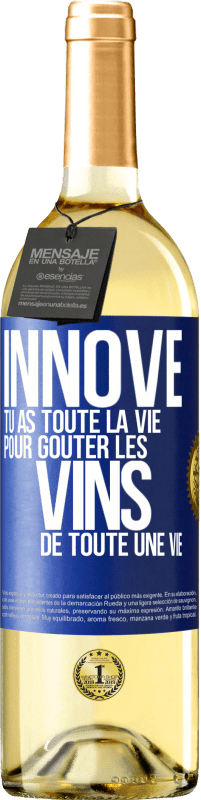 29,95 € | Vin blanc Édition WHITE Innove, tu as toute la vie pour goûter les vins de toute une vie Étiquette Bleue. Étiquette personnalisable Vin jeune Récolte 2023 Verdejo