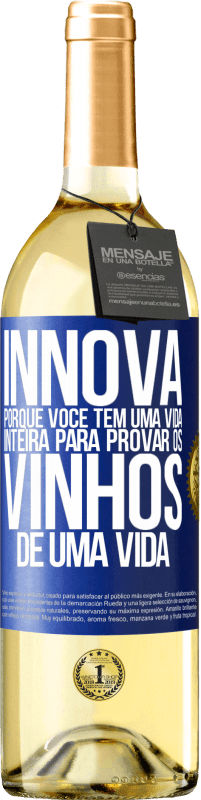29,95 € Envio grátis | Vinho branco Edição WHITE Innova, porque você tem uma vida inteira para provar os vinhos de uma vida Etiqueta Azul. Etiqueta personalizável Vinho jovem Colheita 2025 Verdejo