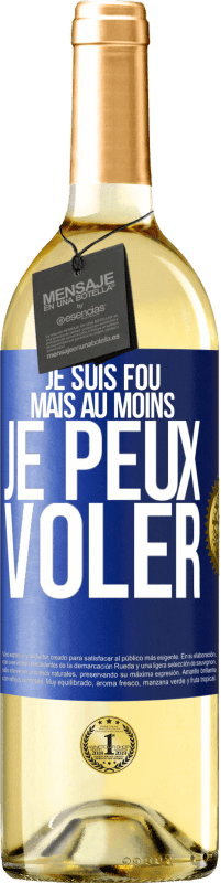 29,95 € | Vin blanc Édition WHITE Je suis fou, mais au moins je peux voler Étiquette Bleue. Étiquette personnalisable Vin jeune Récolte 2024 Verdejo