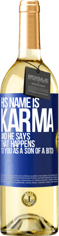 29,95 € | Белое вино Издание WHITE Его зовут Карма, и он говорит: «Это случается с тобой, как сукин сын» Синяя метка. Настраиваемая этикетка Молодое вино Урожай 2023 Verdejo