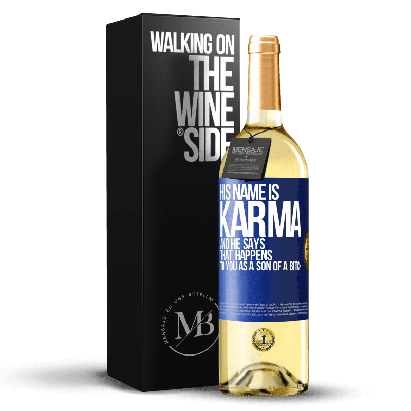 29,95 € Free Shipping | White Wine WHITE Edition His name is Karma, and he says That happens to you as a son of a bitch Blue Label. Customizable label Young wine Harvest 2022 Verdejo