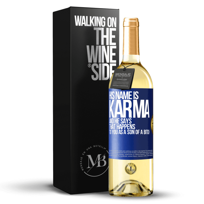 29,95 € Free Shipping | White Wine WHITE Edition His name is Karma, and he says That happens to you as a son of a bitch Blue Label. Customizable label Young wine Harvest 2024 Verdejo