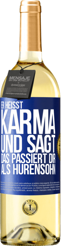 29,95 € | Weißwein WHITE Ausgabe Er heißt Karma und sagt: Das passiert dir als Hurensohn. Blaue Markierung. Anpassbares Etikett Junger Wein Ernte 2023 Verdejo