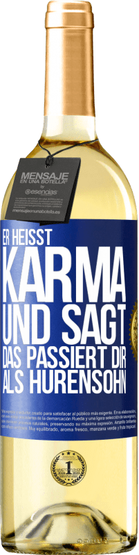 29,95 € | Weißwein WHITE Ausgabe Er heißt Karma und sagt: Das passiert dir als Hurensohn. Blaue Markierung. Anpassbares Etikett Junger Wein Ernte 2024 Verdejo