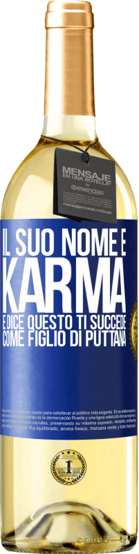 29,95 € | Vino bianco Edizione WHITE Il suo nome è Karma e dice Questo ti succede come figlio di puttana Etichetta Blu. Etichetta personalizzabile Vino giovane Raccogliere 2023 Verdejo