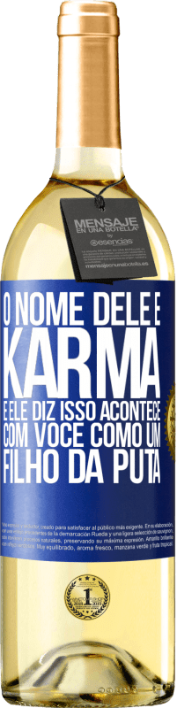 29,95 € Envio grátis | Vinho branco Edição WHITE O nome dele é Karma, e ele diz Isso acontece com você como um filho da puta Etiqueta Azul. Etiqueta personalizável Vinho jovem Colheita 2024 Verdejo