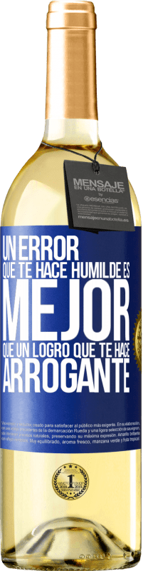 29,95 € | Vino Blanco Edición WHITE Un error que te hace humilde es mejor que un logro que te hace arrogante Etiqueta Azul. Etiqueta personalizable Vino joven Cosecha 2025 Verdejo