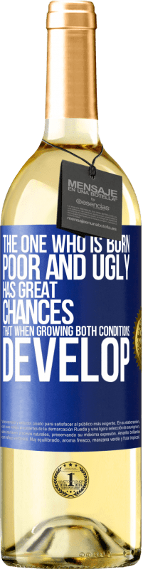 29,95 € | White Wine WHITE Edition The one who is born poor and ugly, has great chances that when growing ... both conditions develop Blue Label. Customizable label Young wine Harvest 2024 Verdejo