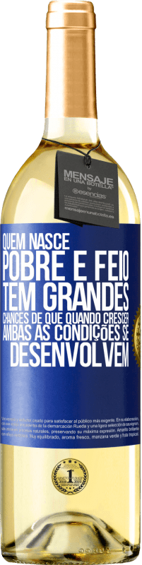 29,95 € | Vinho branco Edição WHITE Quem nasce pobre e feio, tem grandes chances de que quando crescer ... ambas as condições se desenvolvem Etiqueta Azul. Etiqueta personalizável Vinho jovem Colheita 2024 Verdejo