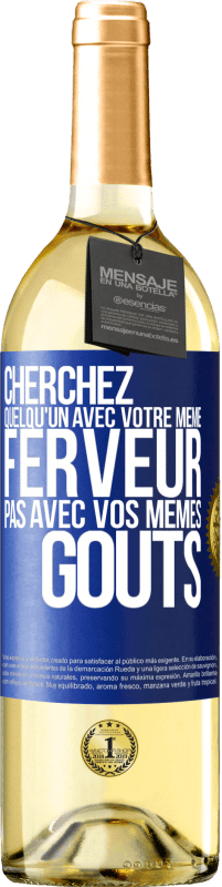 29,95 € | Vin blanc Édition WHITE Cherchez quelqu'un avec votre même ferveur pas avec vos mêmes goûts Étiquette Bleue. Étiquette personnalisable Vin jeune Récolte 2023 Verdejo