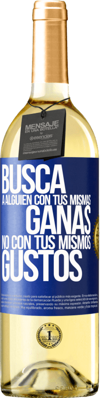 29,95 € Envío gratis | Vino Blanco Edición WHITE Busca a alguien con tus mismas ganas, no con tus mismos gustos Etiqueta Azul. Etiqueta personalizable Vino joven Cosecha 2025 Verdejo