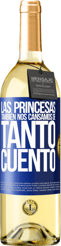 29,95 € | Vino Blanco Edición WHITE Las princesas también nos cansamos de tanto cuento Etiqueta Azul. Etiqueta personalizable Vino joven Cosecha 2023 Verdejo