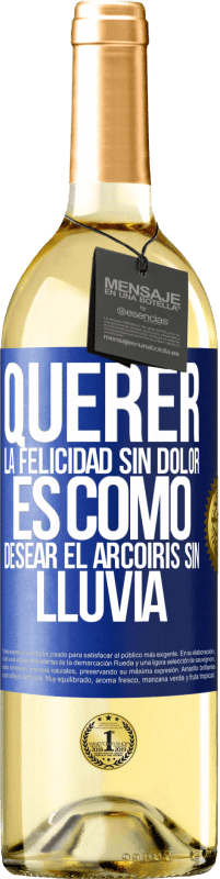 29,95 € | Vino Blanco Edición WHITE Querer la felicidad sin dolor es como desear el arcoiris sin lluvia Etiqueta Azul. Etiqueta personalizable Vino joven Cosecha 2024 Verdejo