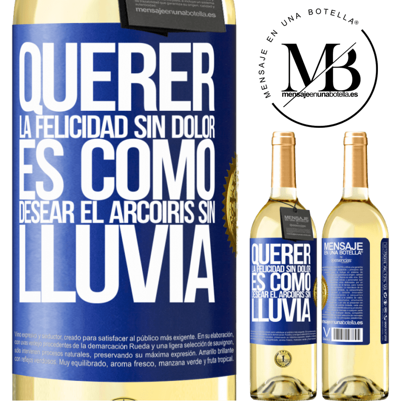 29,95 € Envoi gratuit | Vin blanc Édition WHITE Vouloir le bonheur sans douleur, c'est comme vouloir l'arc-en-ciel sans pluie Étiquette Bleue. Étiquette personnalisable Vin jeune Récolte 2022 Verdejo