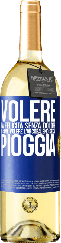 29,95 € | Vino bianco Edizione WHITE Volere la felicità senza dolore è come volere l'arcobaleno senza pioggia Etichetta Blu. Etichetta personalizzabile Vino giovane Raccogliere 2025 Verdejo