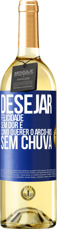 29,95 € | Vinho branco Edição WHITE Desejar felicidade sem dor é como querer o arco-íris sem chuva Etiqueta Azul. Etiqueta personalizável Vinho jovem Colheita 2024 Verdejo