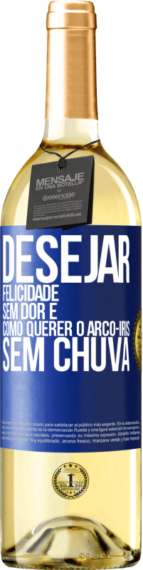 29,95 € | Vinho branco Edição WHITE Desejar felicidade sem dor é como querer o arco-íris sem chuva Etiqueta Azul. Etiqueta personalizável Vinho jovem Colheita 2025 Verdejo