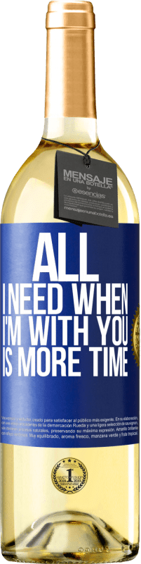 29,95 € Бесплатная доставка | Белое вино Издание WHITE Все, что мне нужно, когда я с тобой, это больше времени Синяя метка. Настраиваемая этикетка Молодое вино Урожай 2023 Verdejo