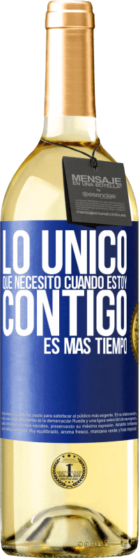 29,95 € Envío gratis | Vino Blanco Edición WHITE Lo único que necesito cuando estoy contigo es más tiempo Etiqueta Azul. Etiqueta personalizable Vino joven Cosecha 2025 Verdejo