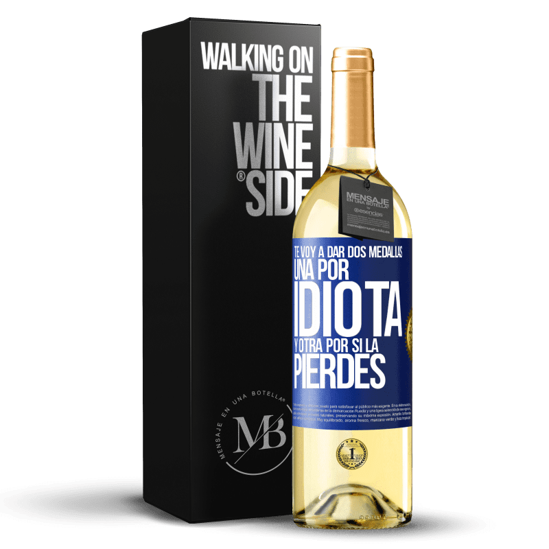 29,95 € Envío gratis | Vino Blanco Edición WHITE Te voy a dar dos medallas: Una por idiota y otra por si la pierdes Etiqueta Azul. Etiqueta personalizable Vino joven Cosecha 2024 Verdejo