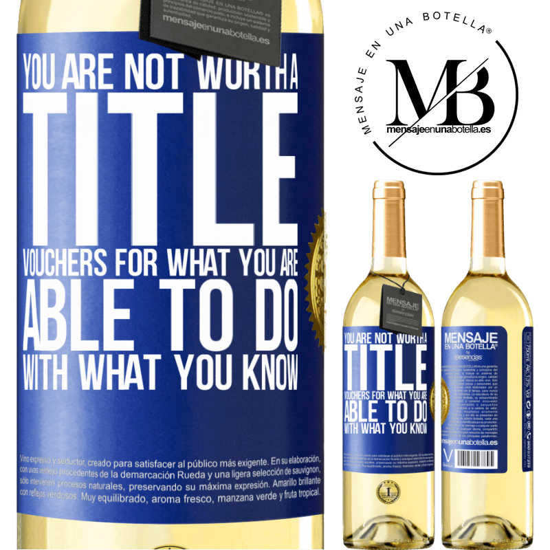 29,95 € Free Shipping | White Wine WHITE Edition You are not worth a title. Vouchers for what you are able to do with what you know Blue Label. Customizable label Young wine Harvest 2022 Verdejo