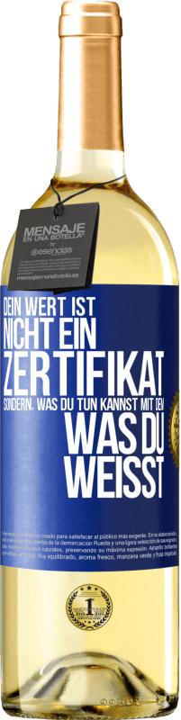 29,95 € | Weißwein WHITE Ausgabe Dein Wert ist nicht ein Zertifikat, sondern, was du tun kannst mit dem, was du weißt Blaue Markierung. Anpassbares Etikett Junger Wein Ernte 2025 Verdejo