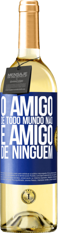 Envio grátis | Vinho branco Edição WHITE O amigo de todo mundo não é amigo de ninguém Etiqueta Azul. Etiqueta personalizável Vinho jovem Colheita 2023 Verdejo