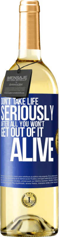 29,95 € | White Wine WHITE Edition Don't take life seriously, after all, you won't get out of it alive Blue Label. Customizable label Young wine Harvest 2023 Verdejo