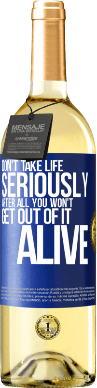 29,95 € Free Shipping | White Wine WHITE Edition Don't take life seriously, after all, you won't get out of it alive Blue Label. Customizable label Young wine Harvest 2025 Verdejo