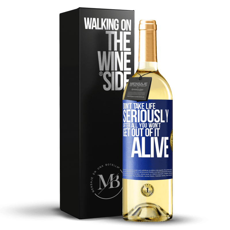 24,95 € Free Shipping | White Wine WHITE Edition Don't take life seriously, after all, you won't get out of it alive Blue Label. Customizable label Young wine Harvest 2021 Verdejo