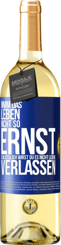29,95 € Kostenloser Versand | Weißwein WHITE Ausgabe Nimm das Leben nicht so ernst, schließlich wirst du es nicht lebend verlassen Blaue Markierung. Anpassbares Etikett Junger Wein Ernte 2025 Verdejo