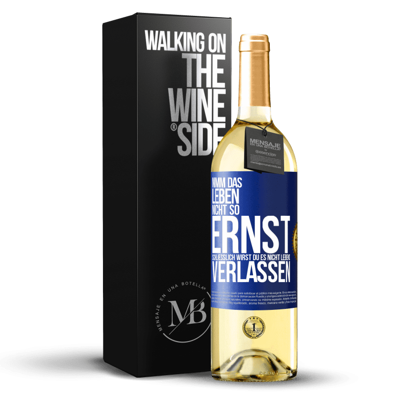 29,95 € Kostenloser Versand | Weißwein WHITE Ausgabe Nimm das Leben nicht so ernst, schließlich wirst du es nicht lebend verlassen Blaue Markierung. Anpassbares Etikett Junger Wein Ernte 2024 Verdejo