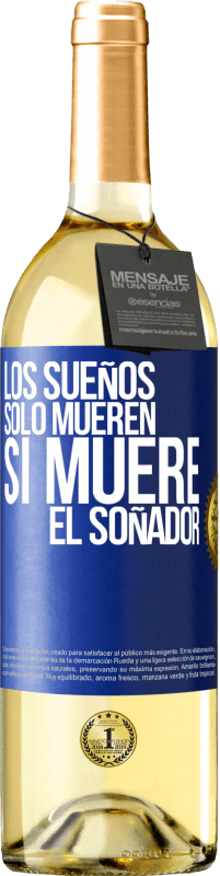 29,95 € Envío gratis | Vino Blanco Edición WHITE Los sueños sólo mueren si muere el soñador Etiqueta Azul. Etiqueta personalizable Vino joven Cosecha 2025 Verdejo