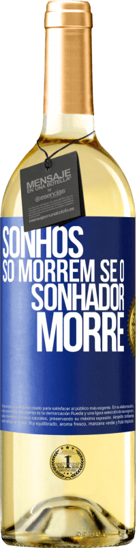 «Sonhos só morrem se o sonhador morre» Edição WHITE