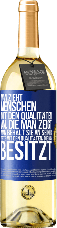 29,95 € | Weißwein WHITE Ausgabe Man zieht Menschen mit den Qualitäten an, die man zeigt. Man behält sie an seiner Seite mit den Qualitäten, die man besitzt Blaue Markierung. Anpassbares Etikett Junger Wein Ernte 2024 Verdejo