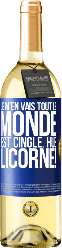 29,95 € | Vin blanc Édition WHITE Je m'en vais, tout le monde est cinglé. Hue, licorne! Étiquette Bleue. Étiquette personnalisable Vin jeune Récolte 2024 Verdejo