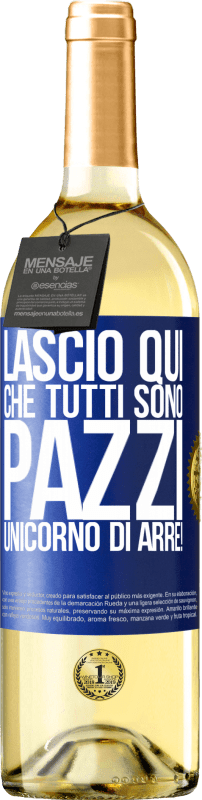 29,95 € | Vino bianco Edizione WHITE Lascio qui che tutti sono pazzi. Unicorno di Arre! Etichetta Blu. Etichetta personalizzabile Vino giovane Raccogliere 2023 Verdejo