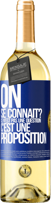29,95 € Envoi gratuit | Vin blanc Édition WHITE On se connaît? Ce n'est pas une question, c'est une proposition Étiquette Bleue. Étiquette personnalisable Vin jeune Récolte 2025 Verdejo