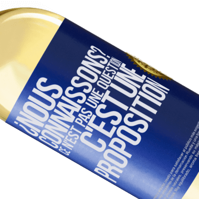 Expressions Uniques et Personnelles. «On se connaît? Ce n'est pas une question, c'est une proposition» Édition WHITE