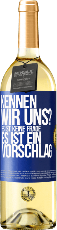 29,95 € | Weißwein WHITE Ausgabe Kennen wir uns? Es ist keine Frage, es ist ein Vorschlag Blaue Markierung. Anpassbares Etikett Junger Wein Ernte 2024 Verdejo