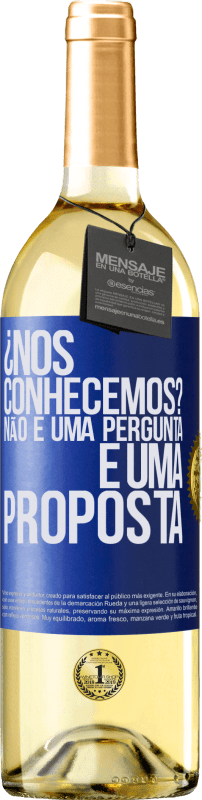 29,95 € | Vinho branco Edição WHITE ¿Nos conhecemos? Não é uma pergunta, é uma proposta Etiqueta Azul. Etiqueta personalizável Vinho jovem Colheita 2024 Verdejo