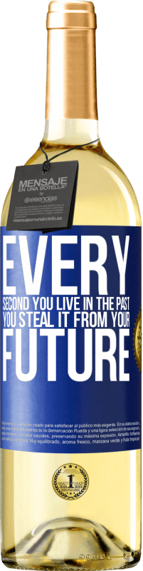 «Every second you live in the past, you steal it from your future» WHITE Edition