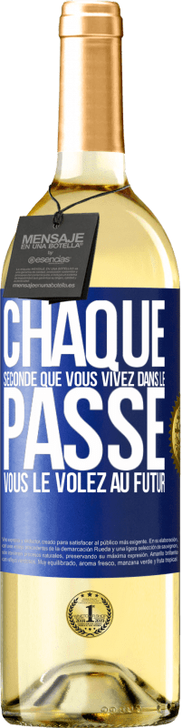 29,95 € | Vin blanc Édition WHITE Chaque seconde que vous vivez dans le passé vous le volez au futur Étiquette Bleue. Étiquette personnalisable Vin jeune Récolte 2024 Verdejo