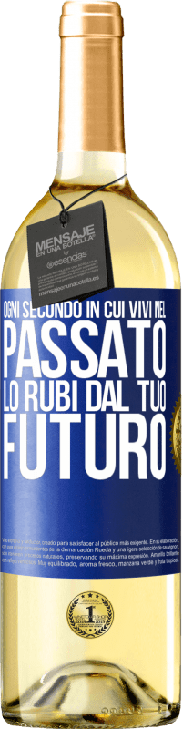 29,95 € Spedizione Gratuita | Vino bianco Edizione WHITE Ogni secondo in cui vivi nel passato, lo rubi dal tuo futuro Etichetta Blu. Etichetta personalizzabile Vino giovane Raccogliere 2024 Verdejo