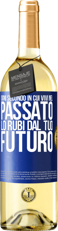 29,95 € Spedizione Gratuita | Vino bianco Edizione WHITE Ogni secondo in cui vivi nel passato, lo rubi dal tuo futuro Etichetta Blu. Etichetta personalizzabile Vino giovane Raccogliere 2025 Verdejo