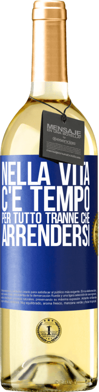 Spedizione Gratuita | Vino bianco Edizione WHITE Nella vita c'è tempo per tutto tranne che arrendersi Etichetta Blu. Etichetta personalizzabile Vino giovane Raccogliere 2023 Verdejo