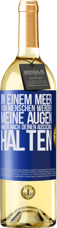 29,95 € | Weißwein WHITE Ausgabe In einem Meer von Menschen werden meine Augen immer nach deinen Ausschau halten Blaue Markierung. Anpassbares Etikett Junger Wein Ernte 2024 Verdejo