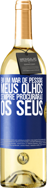 29,95 € | Vinho branco Edição WHITE Em um mar de pessoas, meus olhos sempre procurarão os seus Etiqueta Azul. Etiqueta personalizável Vinho jovem Colheita 2023 Verdejo