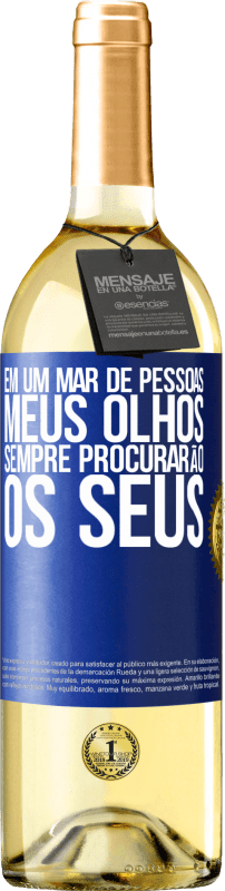29,95 € Envio grátis | Vinho branco Edição WHITE Em um mar de pessoas, meus olhos sempre procurarão os seus Etiqueta Azul. Etiqueta personalizável Vinho jovem Colheita 2025 Verdejo